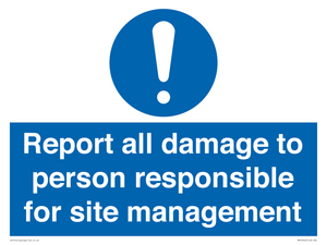 Report all damage to person responsible for site management